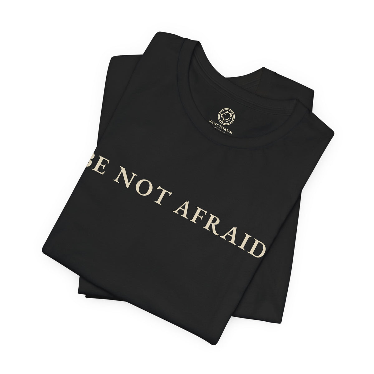 Be Not Afraid T-Shirt | Animus