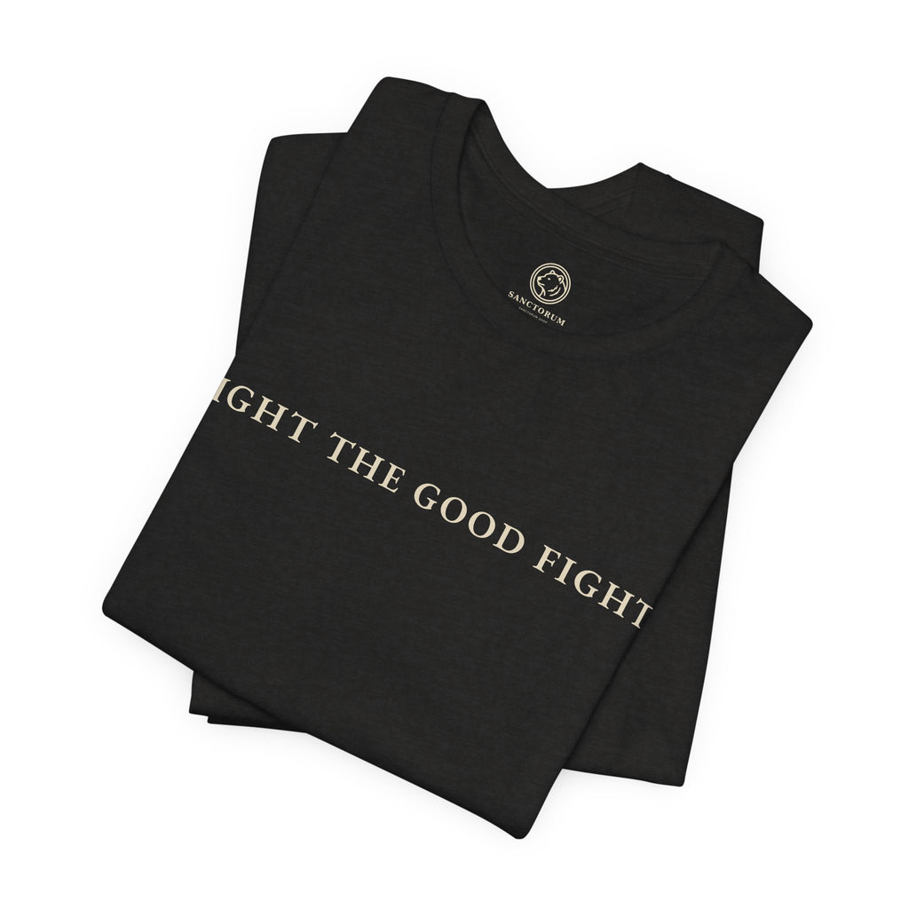 Fight the Good Fight T-Shirt | Animus