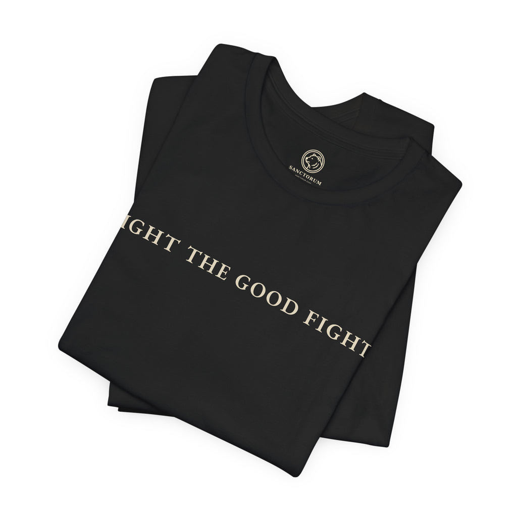 Fight the Good Fight T-Shirt | Animus